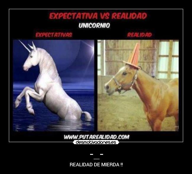 -_- - REALIDAD DE MIERDA !!