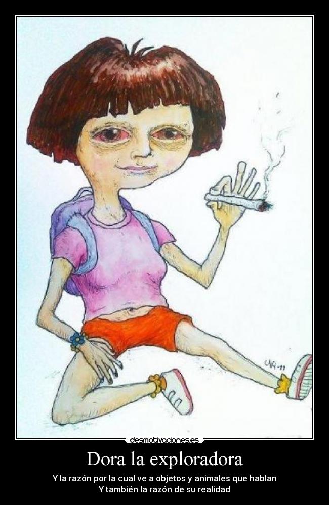 Dora la exploradora - Y la razón por la cual ve a objetos y animales que hablan
Y también la razón de su realidad
