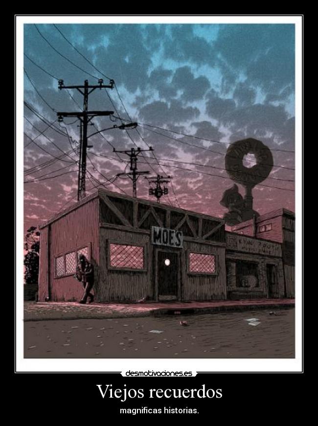 Viejos recuerdos - magnificas historias.