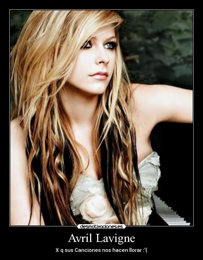 Avril Lavigne - X q sus Canciones nos hacen llorar :(