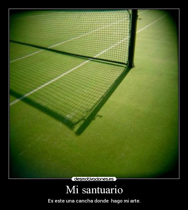 Mi santuario - Es este una cancha donde  hago mi arte.