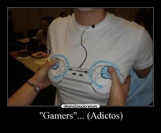 Gamers... (Adictos) -