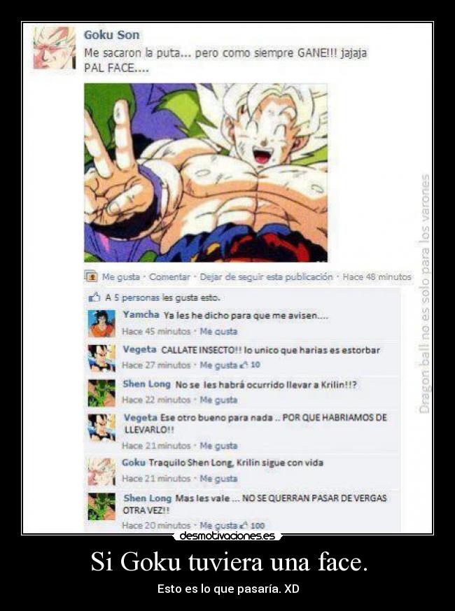 Si Goku tuviera una face. - Esto es lo que pasaría. XD
