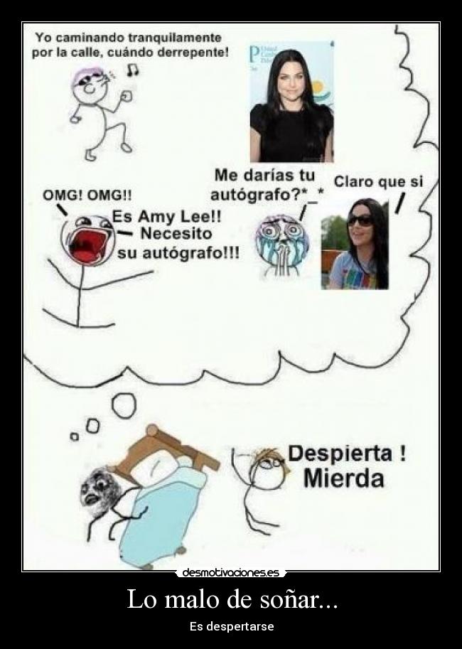 Lo malo de soñar... - Es despertarse