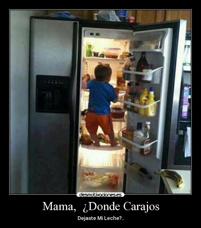 Mama, ¿Donde Carajos - Dejaste Mi Leche?..