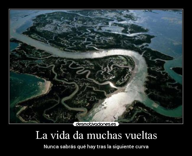 La vida da muchas vueltas - Nunca sabrás qué hay tras la siguiente curva