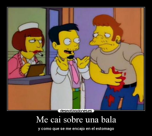 Me cai sobre una bala - y como que se me encajo en el estomago