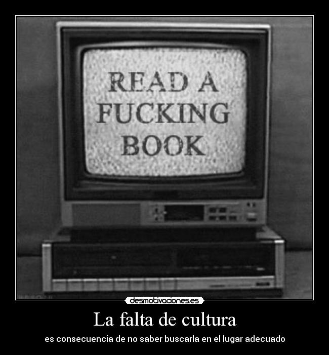 La falta de cultura - 