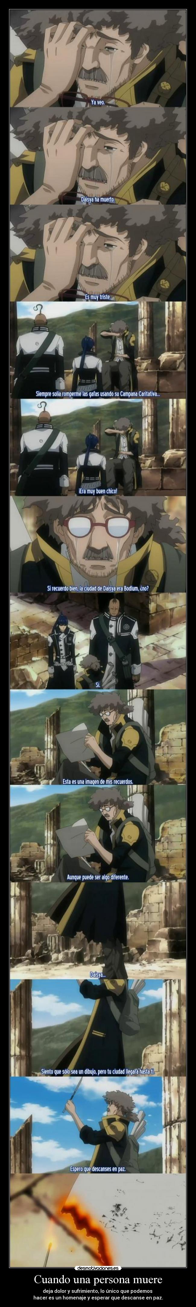 Cuando una persona muere - deja dolor y sufrimiento, lo único que podemos 
hacer es un homenaje y esperar que descanse en paz.