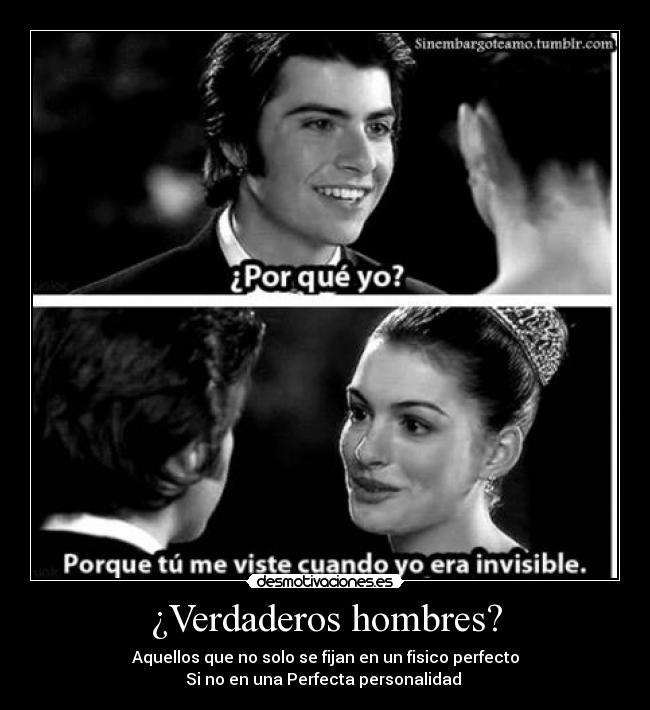 ¿Verdaderos hombres? - Aquellos que no solo se fijan en un fisico perfecto
Si no en una Perfecta personalidad