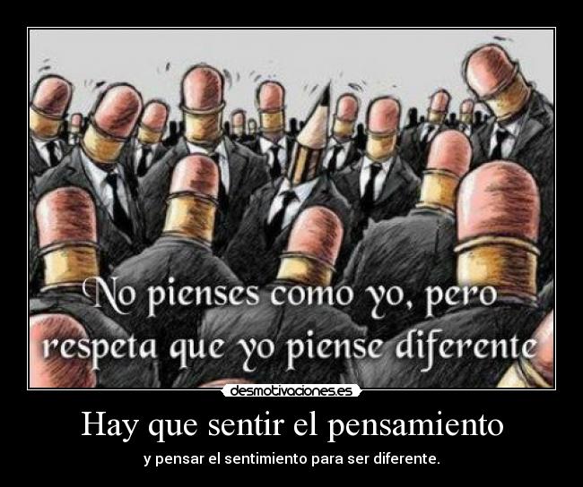 Hay que sentir el pensamiento -