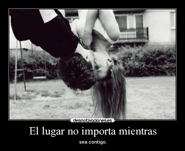 El lugar no importa mientras -