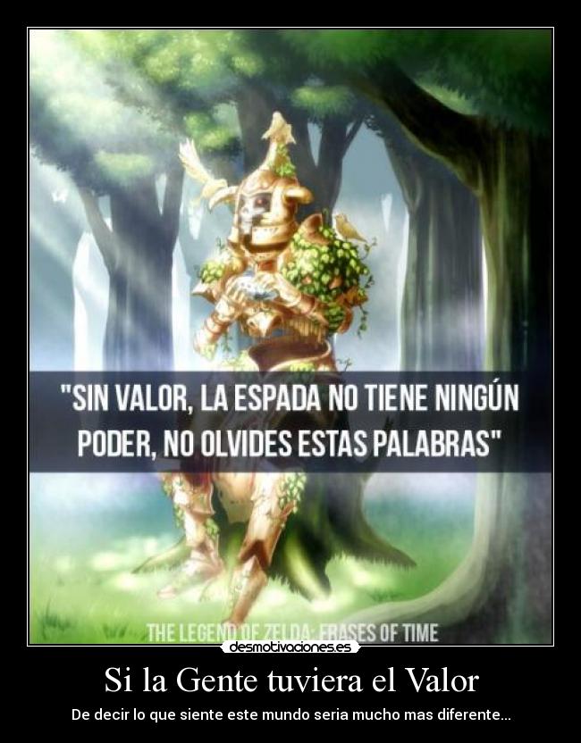 Si la Gente tuviera el Valor - De decir lo que siente este mundo seria mucho mas diferente...