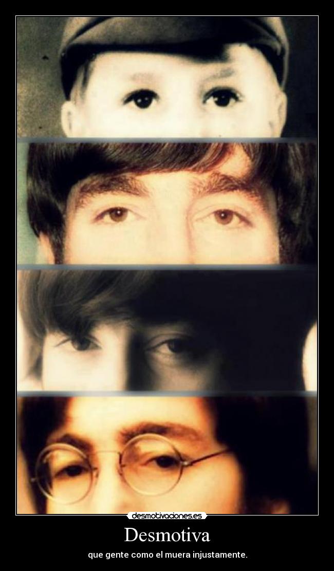 Desmotiva - que gente como el muera injustamente.