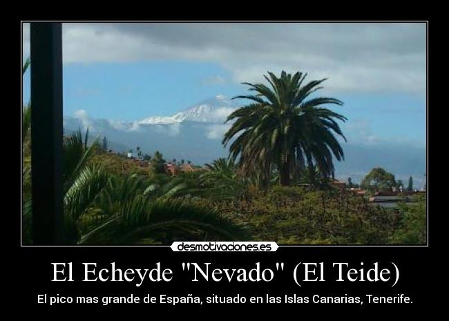 El Echeyde Nevado (El Teide) - El pico mas grande de España, situado en las Islas Canarias, Tenerife.