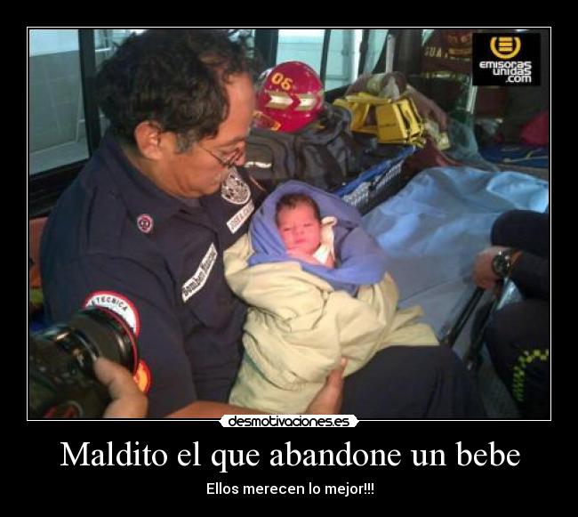 Maldito el que abandone un bebe - Ellos merecen lo mejor!!!
