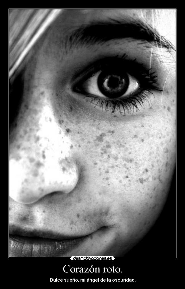 Corazón roto. - Dulce sueño, mi ángel de la oscuridad.