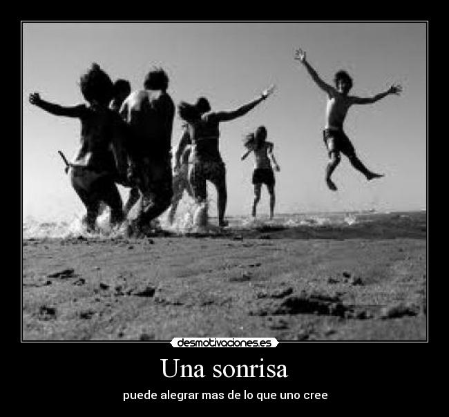 Una sonrisa - puede alegrar mas de lo que uno cree