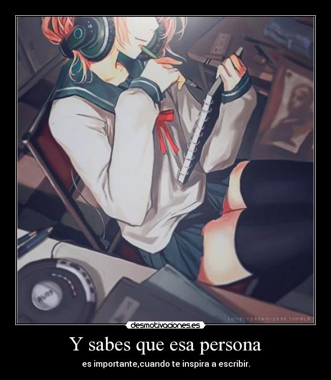 Y sabes que esa persona - 