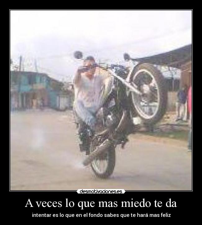 A veces lo que mas miedo te da -