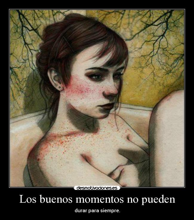 Los buenos momentos no pueden -