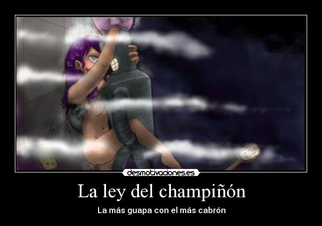 La ley del champiñón -