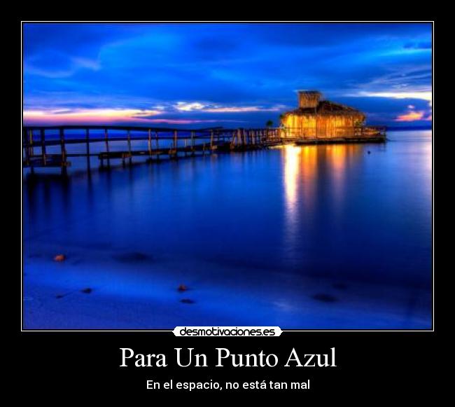 Para Un Punto Azul - En el espacio, no está tan mal