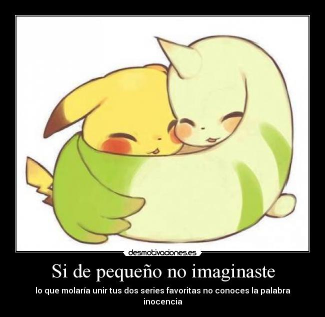 Si de pequeño no imaginaste -