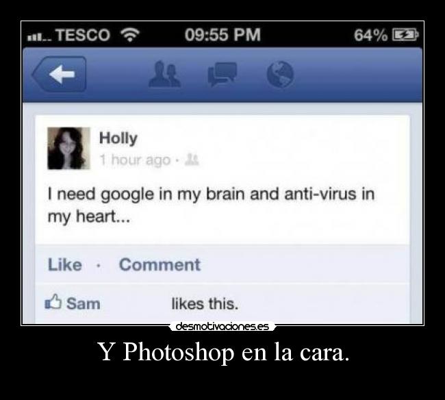 Y Photoshop en la cara. -