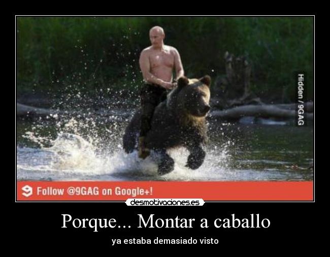 Porque... Montar a caballo -