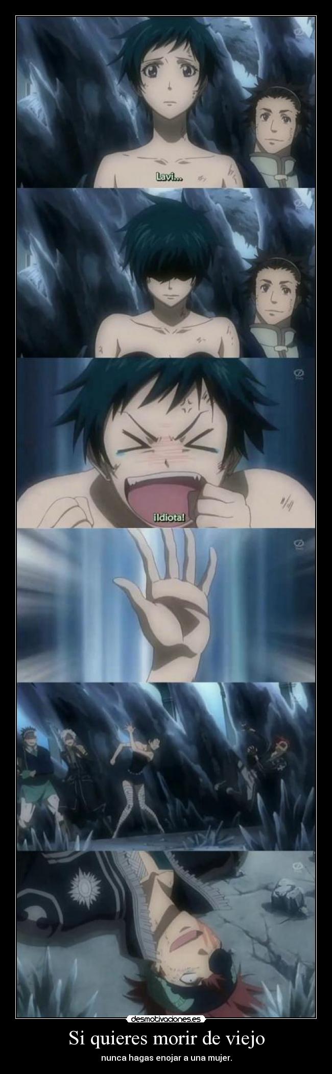 Si quieres morir de viejo - nunca hagas enojar a una mujer.