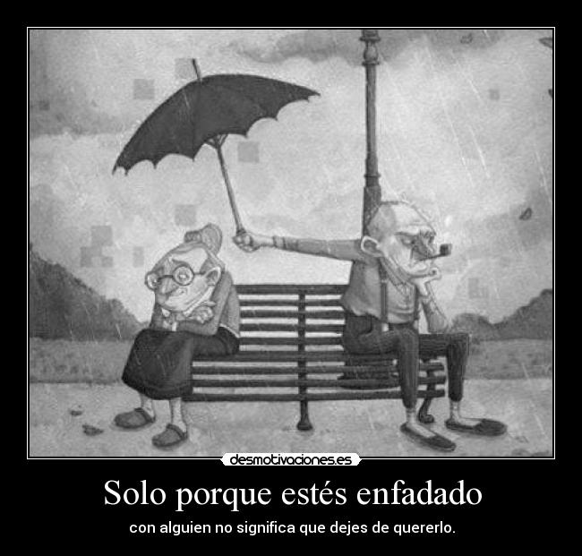 Solo porque estés enfadado - 