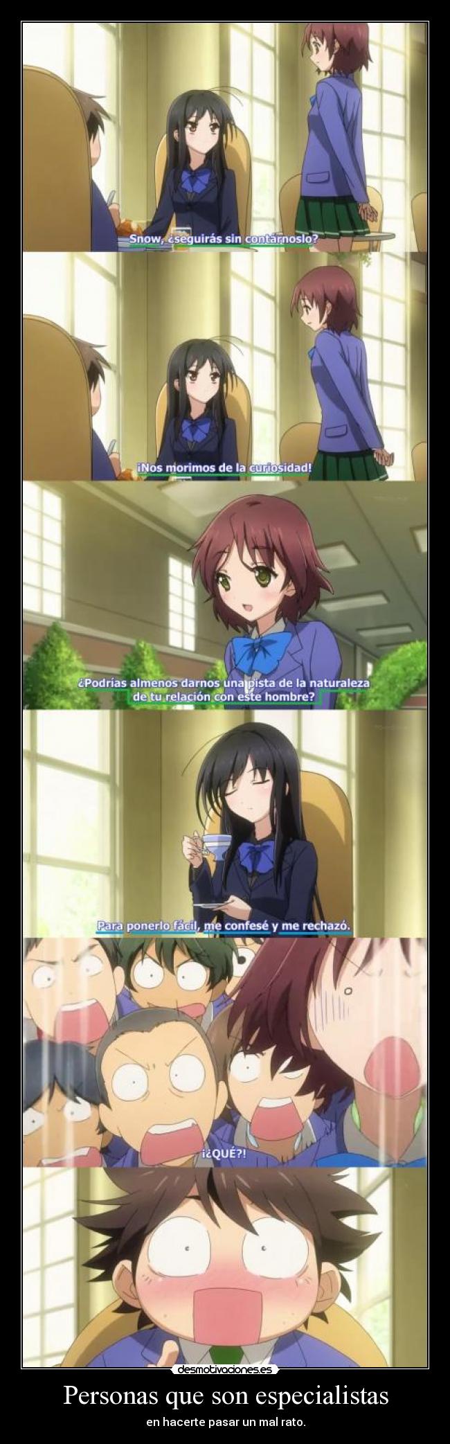 Personas que son especialistas - en hacerte pasar un mal rato.