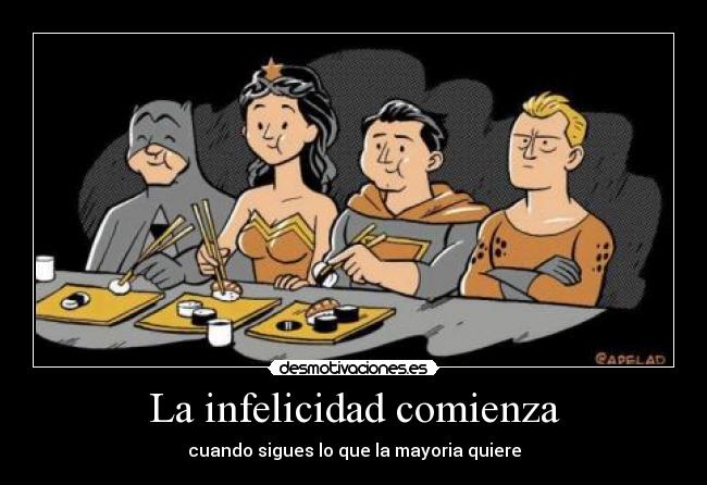 La infelicidad comienza -