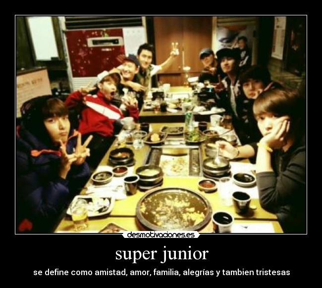 super junior - se define como amistad, amor, familia, alegrías y tambien tristesas