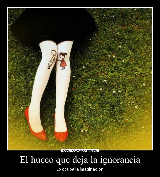 El hueco que deja la ignorancia -