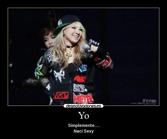 Yo - Simplemente.....
Nací Sexy