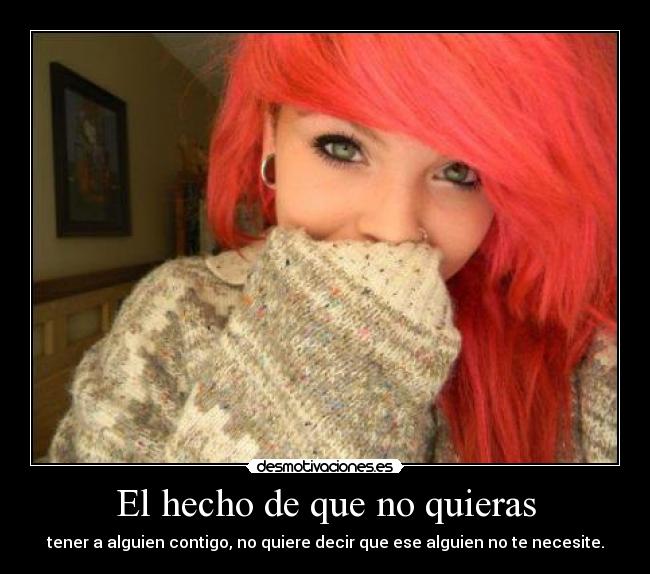 El hecho de que no quieras - 