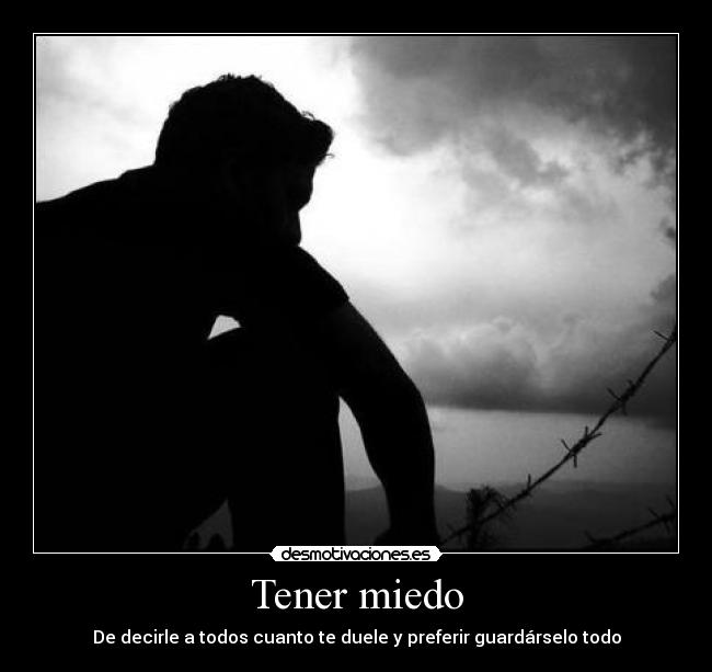 Tener miedo -