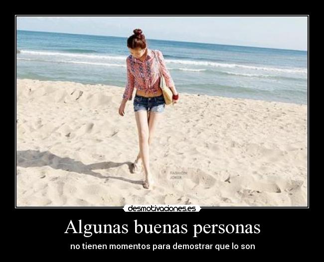 Algunas buenas personas - no tienen momentos para demostrar que lo son