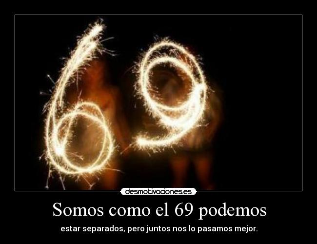 Somos como el 69 podemos - 