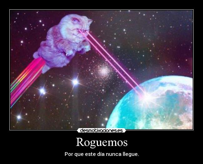 Roguemos - Por que este día nunca llegue.