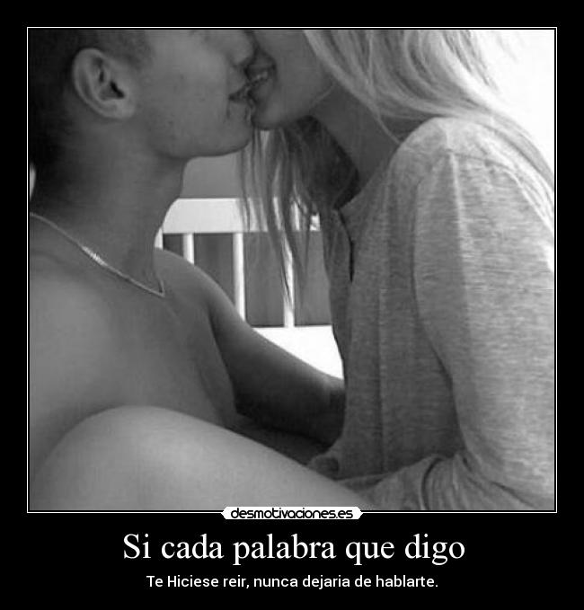 Si cada palabra que digo -