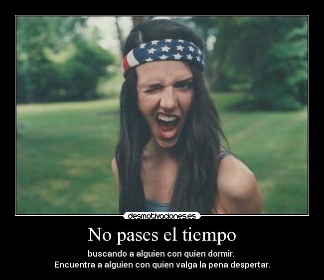 No pases el tiempo -