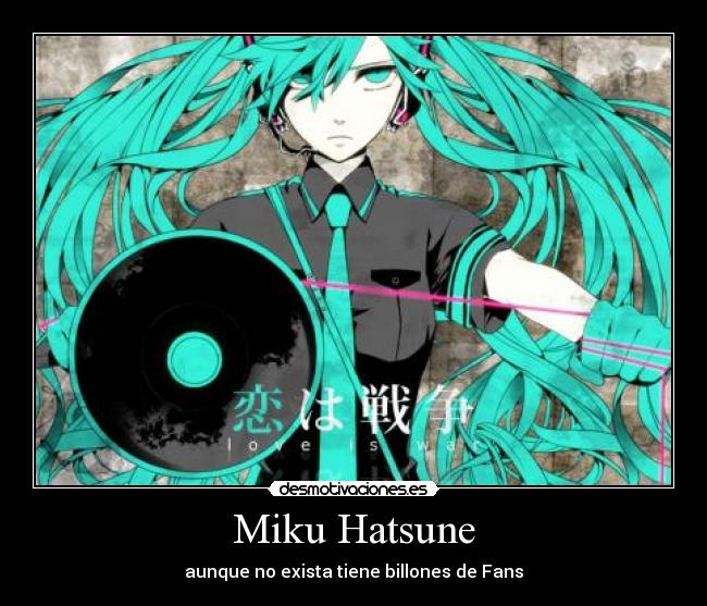 Miku Hatsune - aunque no exista tiene billones de Fans