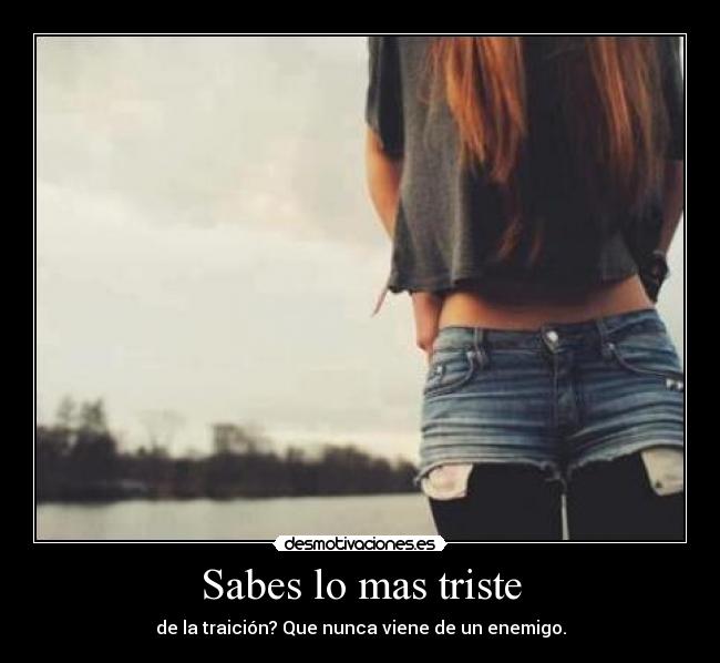 Sabes lo mas triste - 
