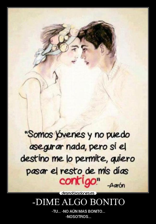 DIME ALGO BONITO Desmotivaciones