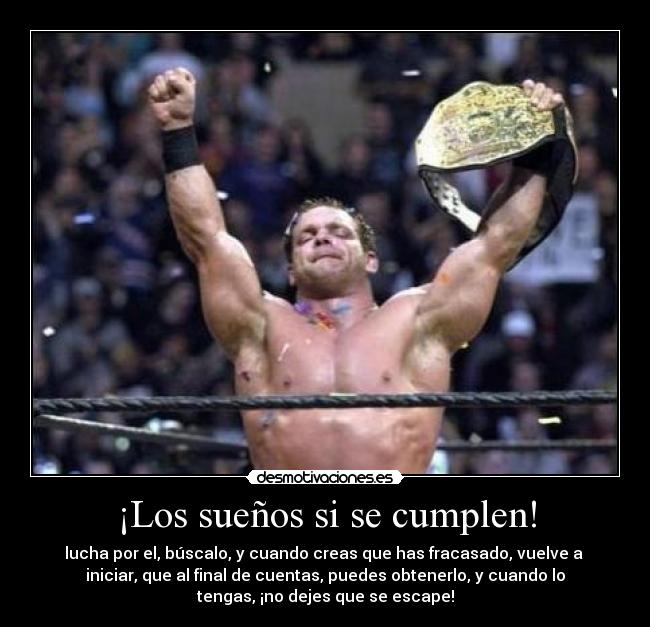¡Los sueños si se cumplen! - lucha por el, búscalo, y cuando creas que has fracasado, vuelve a
iniciar, que al final de cuentas, puedes obtenerlo, y cuando lo
tengas, ¡no dejes que se escape!