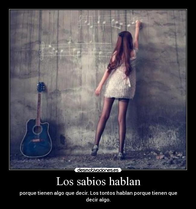 Los sabios hablan - porque tienen algo que decir. Los tontos hablan porque tienen que decir algo.