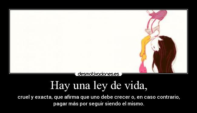 Hay una ley de vida, -